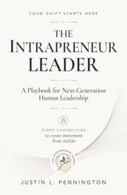 The Intrapreneur Leader: A Playbook for Next-Generation Human Leadership