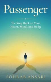 Passenger: The Way Back to Your Heart, Mind, and Body