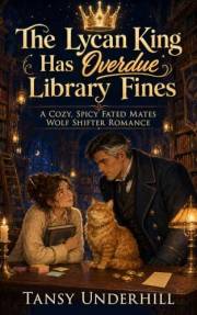 The Lycan King Has Overdue Library Fines: A Cozy, Spicy Fated Mates Wolf Shifter Romance (Lycan King Problems)