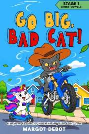 Go Big, Bad Cat! Stage 1 Short Vowels: 6 Beginner Readers for Kids in Kindergarten & 1st Grade (Bad Cat Phonics Adventures –