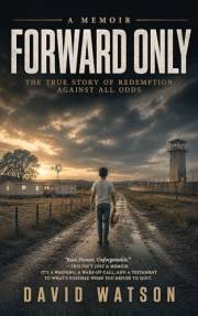 Forward Only: A Memoir