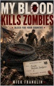 My Blood Kills Zombies: Bleed For Your Country