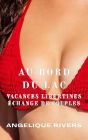 Au Bord du Lac (Vacances Libertines : Échange de Couples) (French Edition)