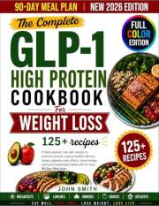 The Complete GLP-1 High-Protein Cookbook for Weight Loss : 125+ Protein-Packed, Low-Carb Mediterranean Recipes to Preserve Mu