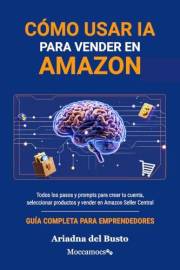 CÓMO USAR IA PARA VENDER EN AMAZON (Spanish Edition)