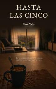 HASTA LAS CINCO (MI camino de regreso nº 1) (Spanish Edition)