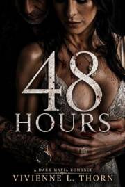 48 HOURS: A Dark Second-Chance Forced Marriage Mafia Romance