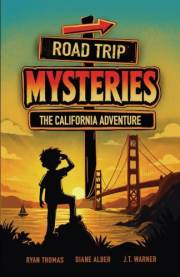 Road Trip Mysteries: The California Adventure (Road Trip Mysteries Adventure Illustrated Chapter Book Series Ages 7-12 2)
