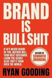 Branding: is bullshit (The Bullshit Series Book 1)