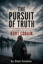 The Pursuit of Truth: Reexamining the Death of Kurt Cobain