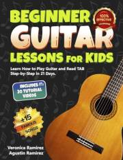 Beginner Guitar Lessons for Kids: Learn to Play Guitar and Read TAB Step-by-Step in 21 Days with Famous Easy Songs, Beginner