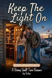 Keep the Light On: A steamy small town romance (Hartley Cove Book 1)