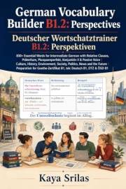 German Vocabulary Builder B1.2 — Perspectives: 830+ Essential Words for Intermediate German with Relative Clauses, Präteritum