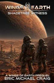 Wings of Earth - Shadetree Witness: A Smart Space Opera