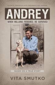 ANDREY: A true story. When millions perished, he survived.