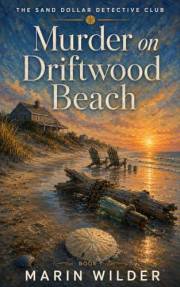 Murder on Driftwood Beach: A Small-Town Coastal Mystery (The Sand Dollar Detective Club Book 1)