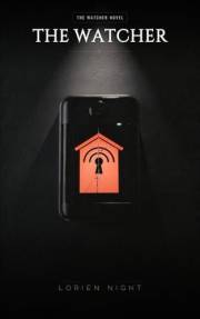 The Watcher : A Domestic Psychological Thriller of Smart-Home Surveillance, Betrayal, and a Mother's Race to Uncover Who's Li