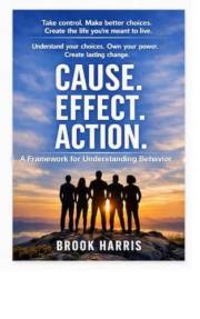 CEA: Cause → Effect → Action: A Framework for Understanding Behavior