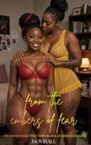 From the Embers of Fear: An Awakening First Time Black Lesbian Romance