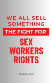 We All Sell Something: The Fight for Sex Workers’ Rights (Books That Fight Back Series)