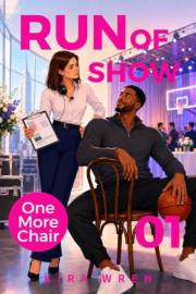 RUN OF SHOW (ONE MORE CHAIR Book 1)