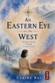 An Eastern Eye on the West: Walking Slowly Through Foreign Lands