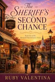 The Sheriff’s Second Chance: She left without a goodbye. He became the sheriff who never forgot - a sweet, small town romance