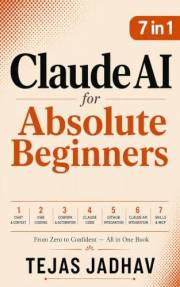 Claude AI for Absolute Beginners: From Zero to Confident — All in One Book (AI and Practical Finance Series)