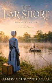 The Far Shore: An Amish Romance (Glory Bend, Book One)