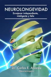 Neurolongevidad: Envejecer independiente, inteligente y feliz (Spanish Edition)