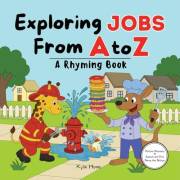 Exploring Jobs A to Z: Rhyming Book For Kids. Careers Book For Kids. Learn The Alphabet (Read Aloud Picture Book): A Laugh-an