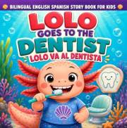 Bilingual English Spanish Story Book for Kids: Lolo Goes to the Dentist / Lolo Va al Dentista: Funny Illustrated Animal Pictu