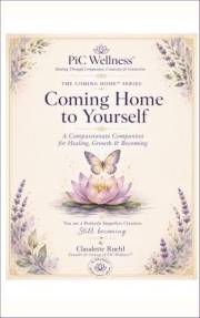 Coming Home: The Journey Within ~ Inspired by Coming Home to Yourself: A Reading & Reflection Companion for Healing, Growth &
