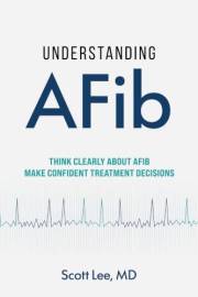 Understanding AFib: Think Clearly About AFib. Make Confident Treatment Decisions