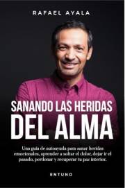 Sanando las heridas del alma: Una guía de autoayuda para sanar heridas emocionales, aprender a soltar el dolor, dejar ir el p
