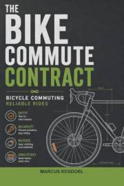The Bike Commute Contract: A Field Guide to Bicycle Commuting for People Who Want Reliable Rides, Not Gear Rabbit Holes (Home