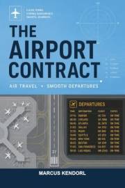 The Airport Contract: A Field Guide to Air Travel for People Who Want Smooth Departures, Not Terminal Panic (Home Contract Bo