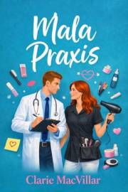 Mala praxis : Una comedia romántica enemies to lovers (serie humor nº 2) (Spanish Edition)