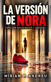 LA VERSIÓN DE NORA: UN THRILLER PSICOLÓGICO Y JUDICIAL (Spanish Edition)