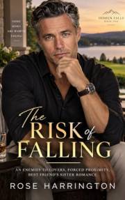 The Risk of Falling: A Steamy Brother’s Best Friend Romance (Hidden Falls Series Book 1)