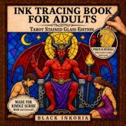 Ink Tracing for Adults - Tarot Stained Glass Edition: Trace White Lines on Mystical & Botanical Tarot Art — 22 Major Arcana &