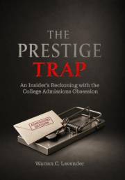 The Prestige Trap: An Insider’s Reckoning with the College Admissions Obsession