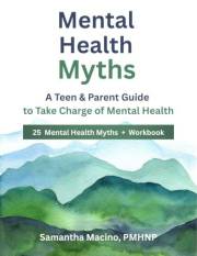 Mental Health Myths: A Teen & Parent Guide to Take Charge of Mental Health