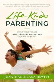 Life Ki-do Parenting : Simple Tools to Raise Calm, Confident, Resilient Kids from the Inside Out.