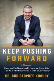 Keep Pushing Forward: How an Undiagnosed Learning Disability Led to a Doctorate and a Life of Advocacy