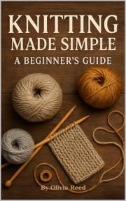 Knitting Made Simple: A Beginner's Guide