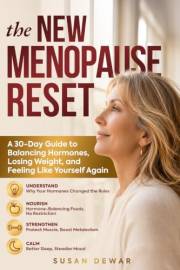 The New Menopause Reset: A 30-Day Guide to Balancing Hormones, Losing Weight, and Feeling Like Yourself Again