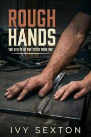 Rough Hands (The Kelly Brothers of Rye Creek Book 1)