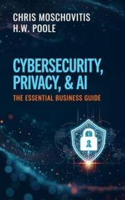 Cybersecurity, Privacy, & AI: The Essential Business Guide