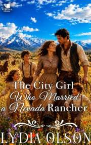 The City Girl Who Married a Nevada Rancher: A Western Historical Romance Book